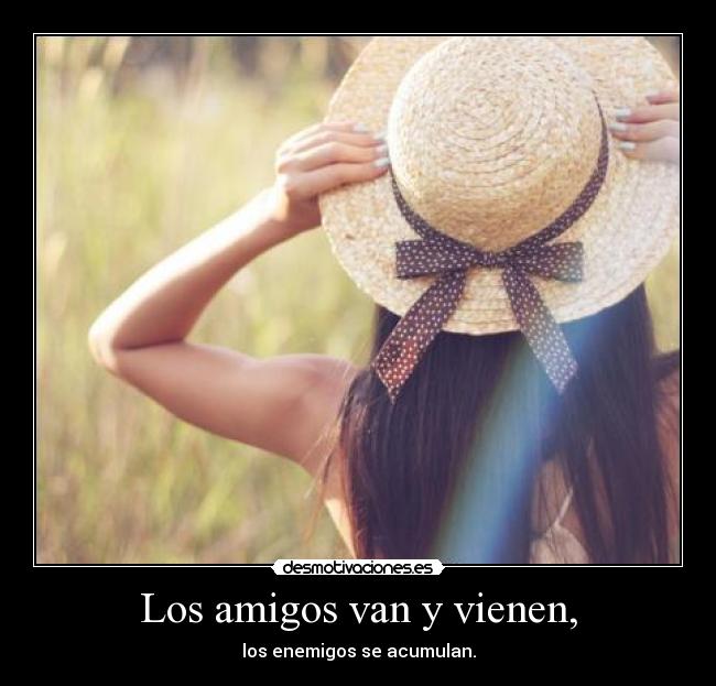 Los amigos van y vienen, -