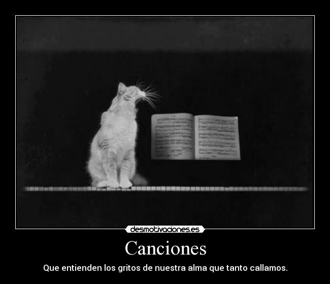 Canciones - Que entienden los gritos de nuestra alma que tanto callamos.