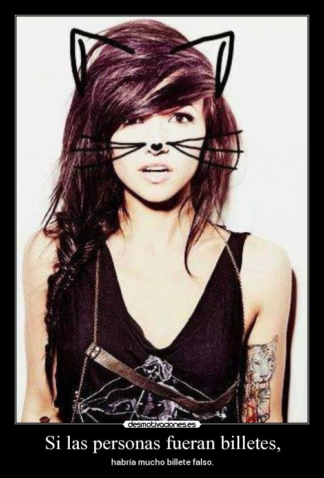 Si las personas fueran billetes, - habría mucho billete falso.