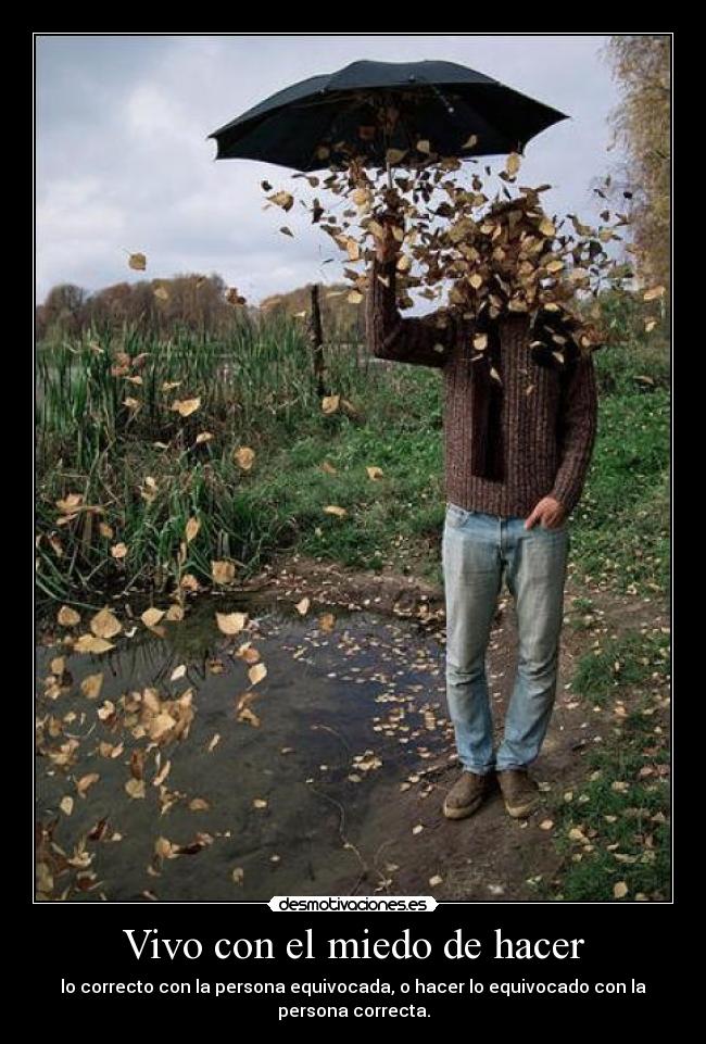 Vivo con el miedo de hacer -
