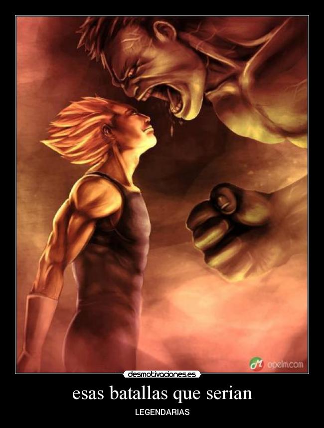 esas batallas que serian - LEGENDARIAS