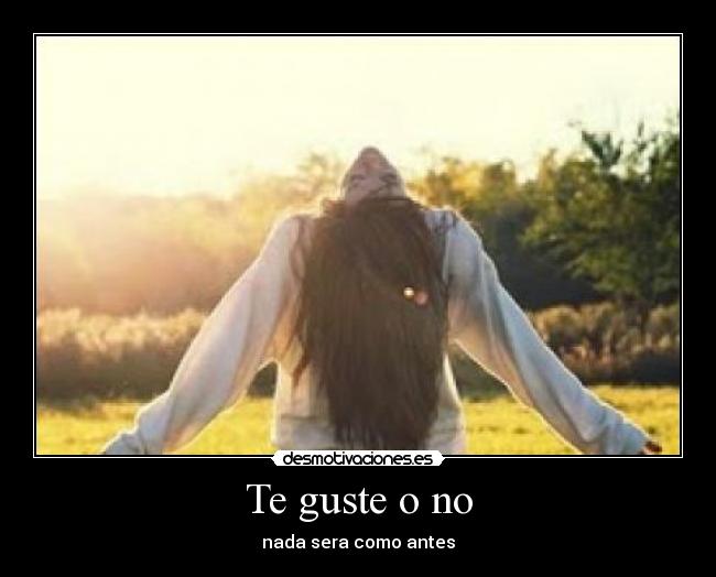 Te guste o no - nada sera como antes