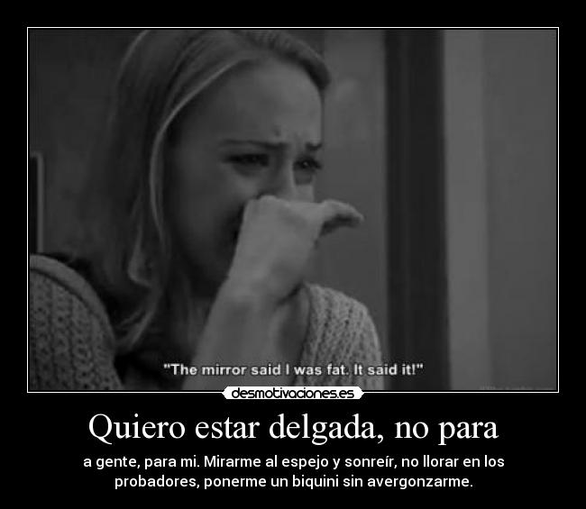 Quiero estar delgada, no para -