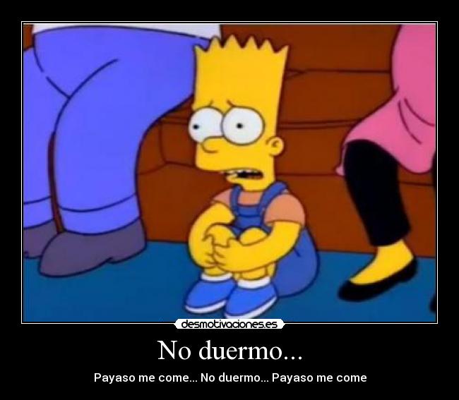 No duermo... - Payaso me come... No duermo... Payaso me come