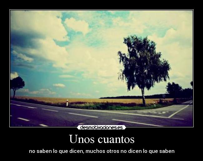 Unos cuantos - no saben lo que dicen, muchos otros no dicen lo que saben