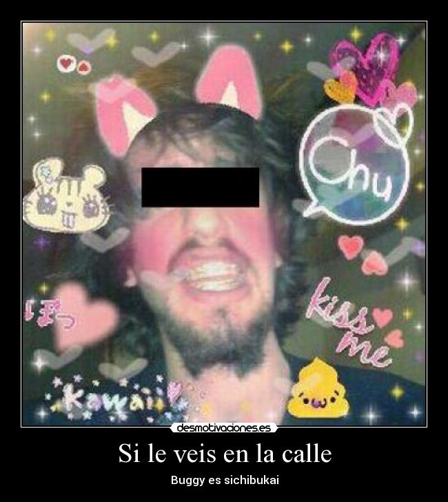 Si le veis en la calle - Buggy es sichibukai