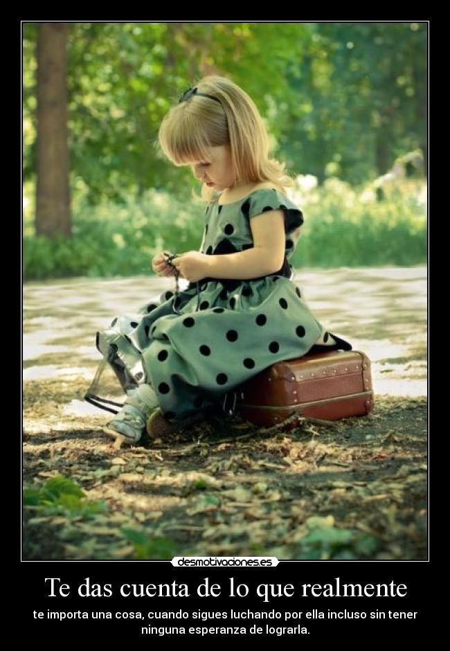 Te das cuenta de lo que realmente - 
