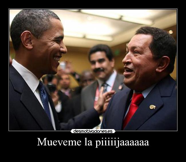 Mueveme la piiiiijaaaaaa - 