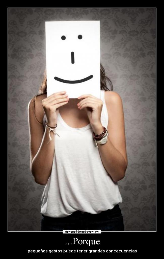 ...Porque - pequeños gestos puede tener grandes concecuencias