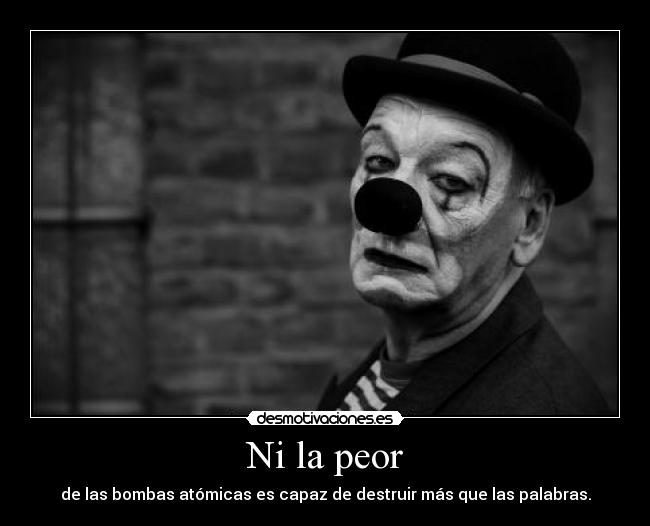 Ni la peor -