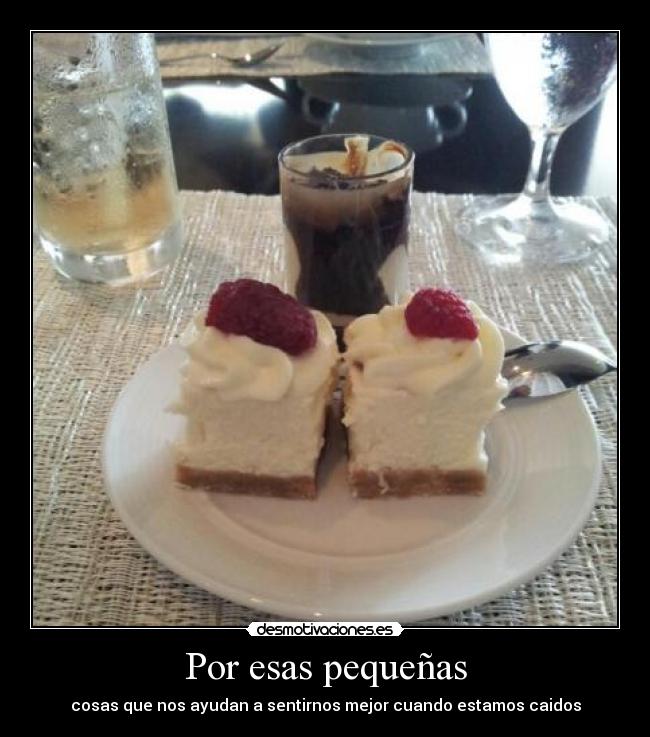 Por esas pequeñas - cosas que nos ayudan a sentirnos mejor cuando estamos caidos
