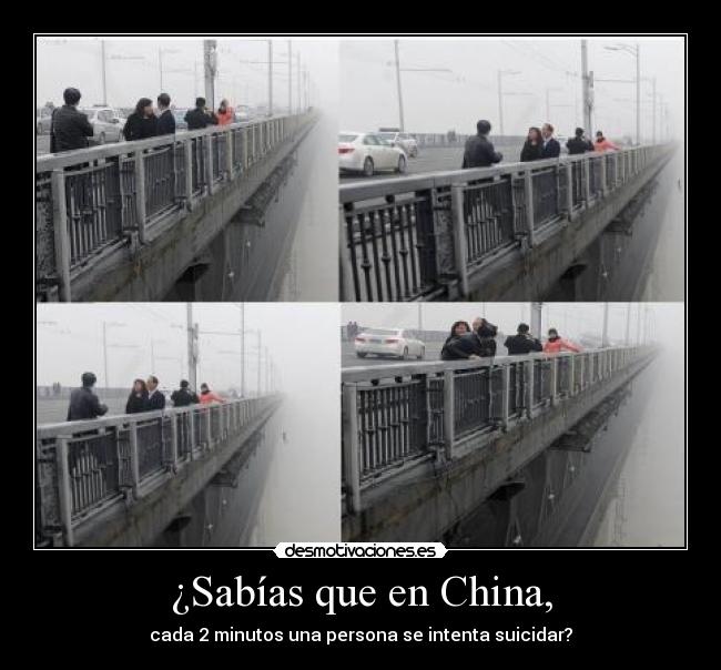 ¿Sabías que en China, - cada 2 minutos una persona se intenta suicidar?