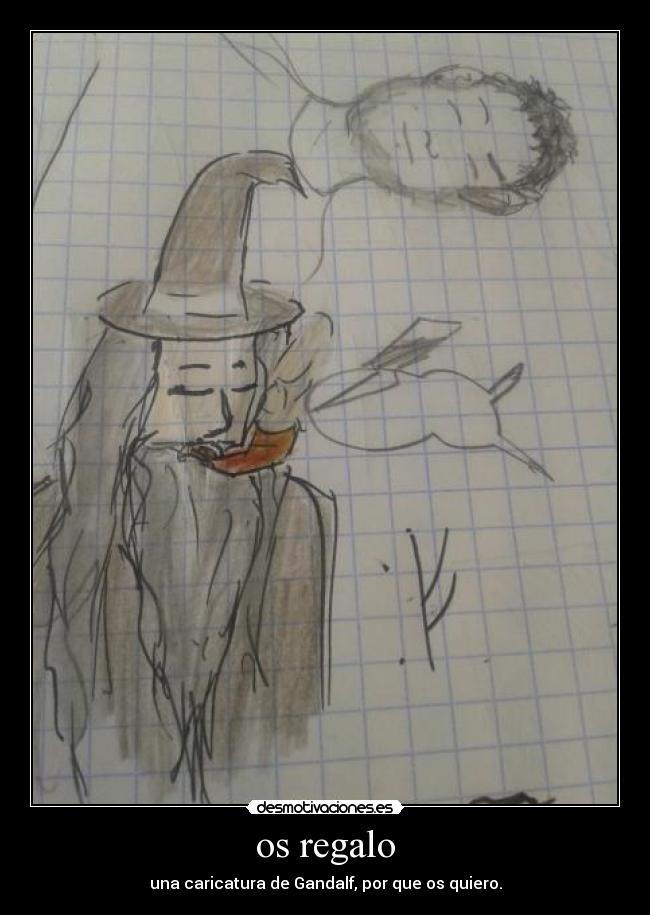 os regalo - una caricatura de Gandalf, por que os quiero.