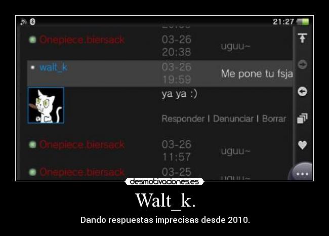 Walt_k. - Dando respuestas imprecisas desde 2010.