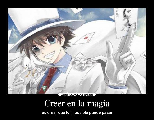 Creer en la magia - es creer que lo imposible puede pasar