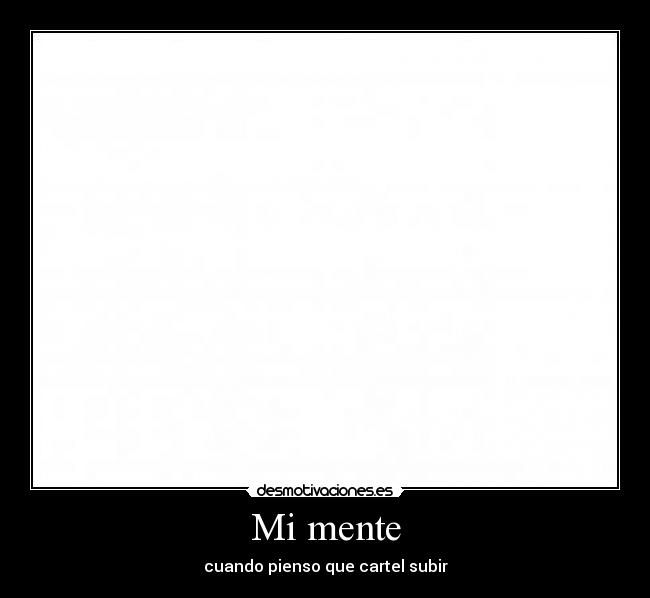 Mi mente - cuando pienso que cartel subir