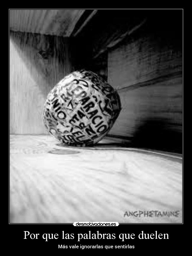 Por que las palabras que duelen - Más vale ignorarlas que sentirlas