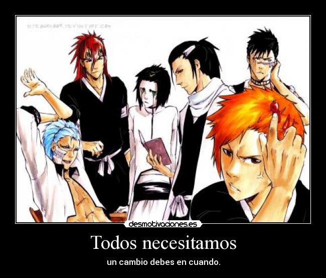 Todos necesitamos - un cambio debes en cuando.