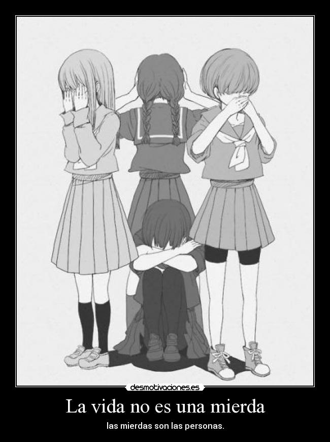 La vida no es una mierda - las mierdas son las personas.