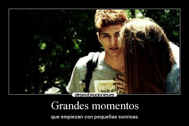 Grandes momentos - que empiezan con pequeñas sonrisas.