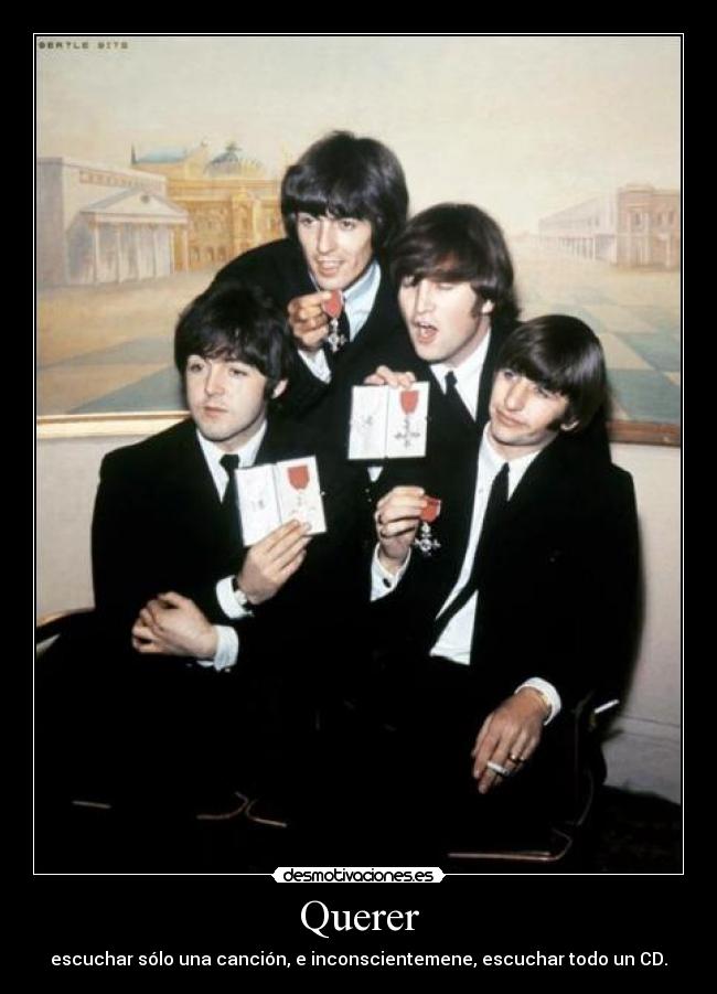 Querer - escuchar sólo una canción, e inconscientemene, escuchar todo un CD.