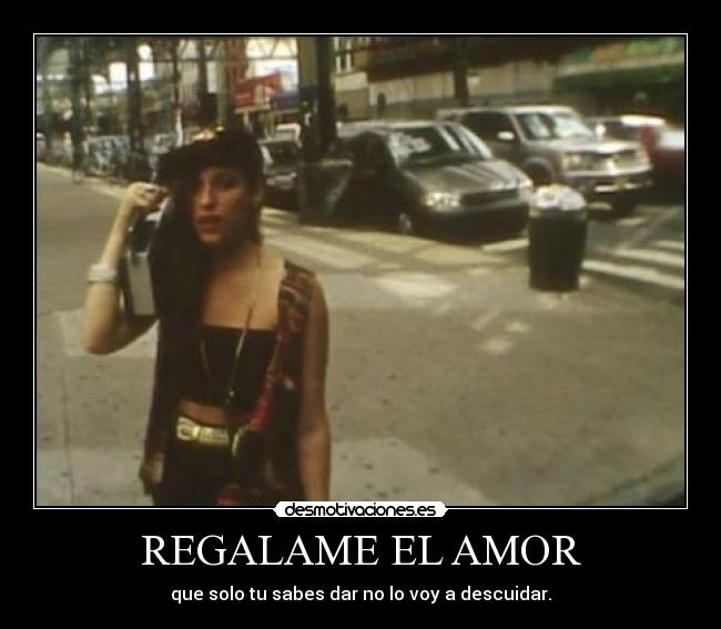 carteles amor regalame amor sabes descuidar desmotivaciones