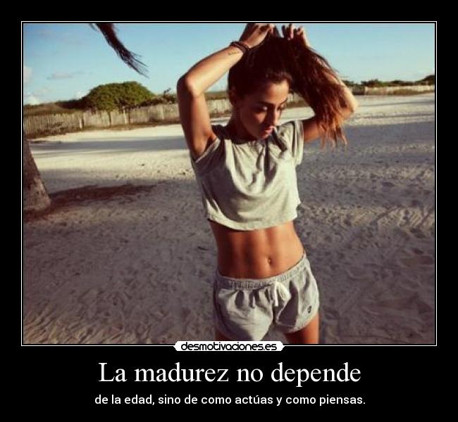 La madurez no depende -