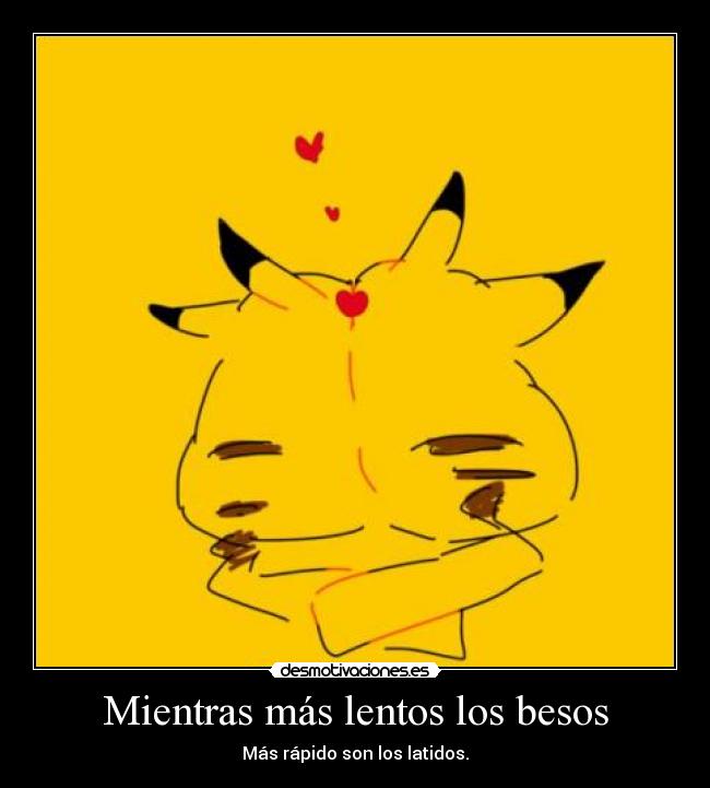 Mientras más lentos los besos -