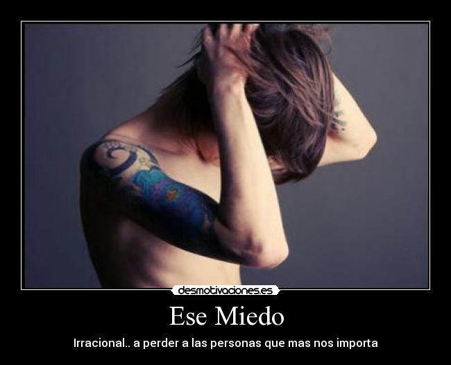Ese Miedo - Irracional.. a perder a las personas que mas nos importa