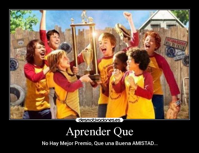 Aprender Que - No Hay Mejor Premio, Que una Buena AMISTAD...