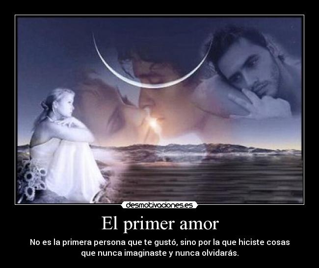 carteles amor primer amor persona que hicistes cosas que imaginaste que nunca olvidaras desmotivaciones