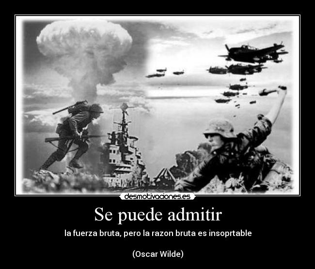 carteles admitir fuerza bruta razon insoportable oscar wilde citas frases famosas celebres desmotivaciones