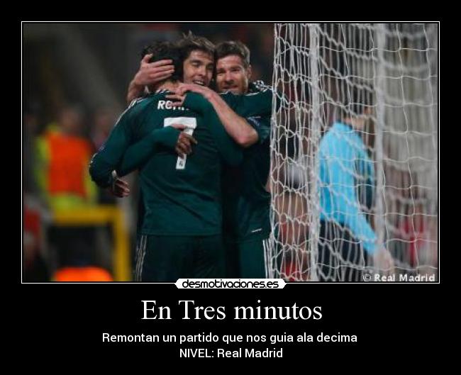 En Tres minutos - Remontan un partido que nos guia ala decima ♥
NIVEL: Real Madrid