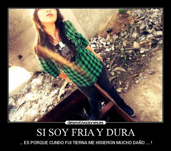 SI SOY FRIA Y DURA - 