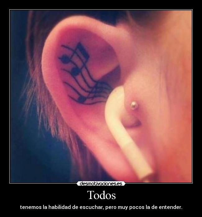 Todos - tenemos la habilidad de escuchar, pero muy pocos la de entender.