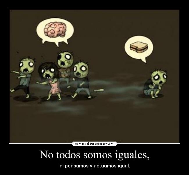 No todos somos iguales, -