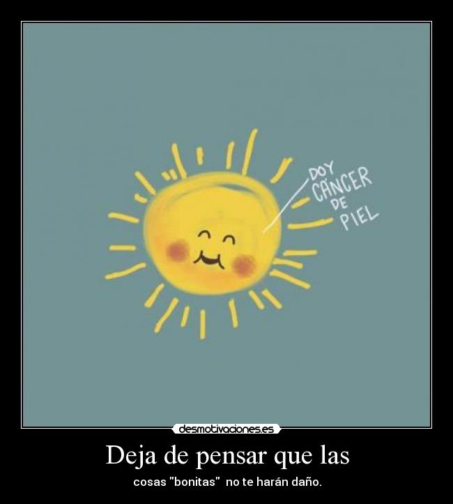 Deja de pensar que las -