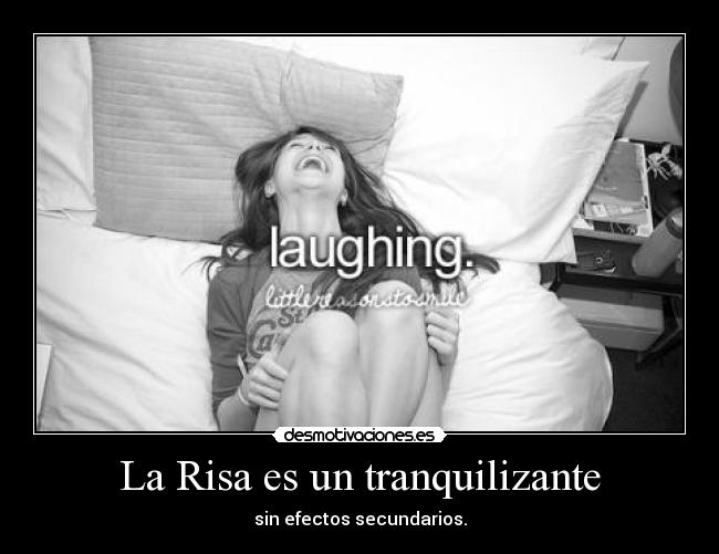La Risa es un tranquilizante - sin efectos secundarios.