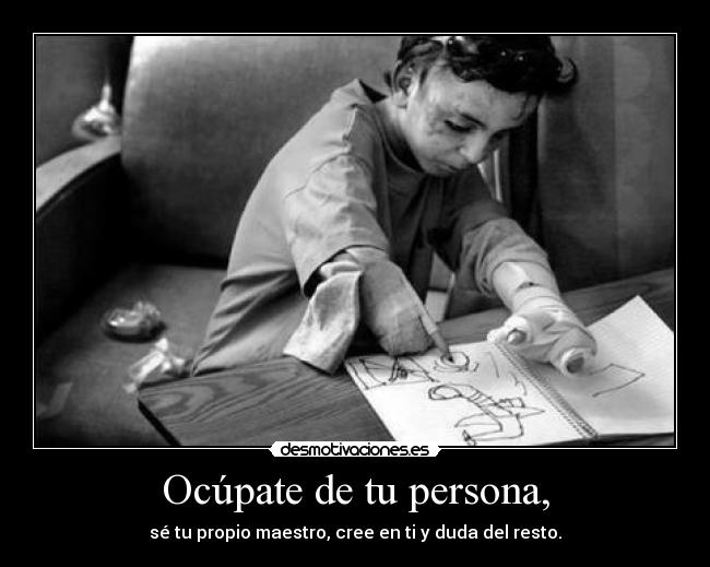 Ocúpate de tu persona, - 