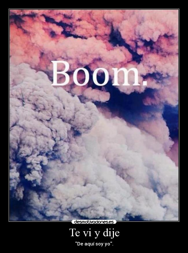 Te vi y dije - De aquí soy yo.