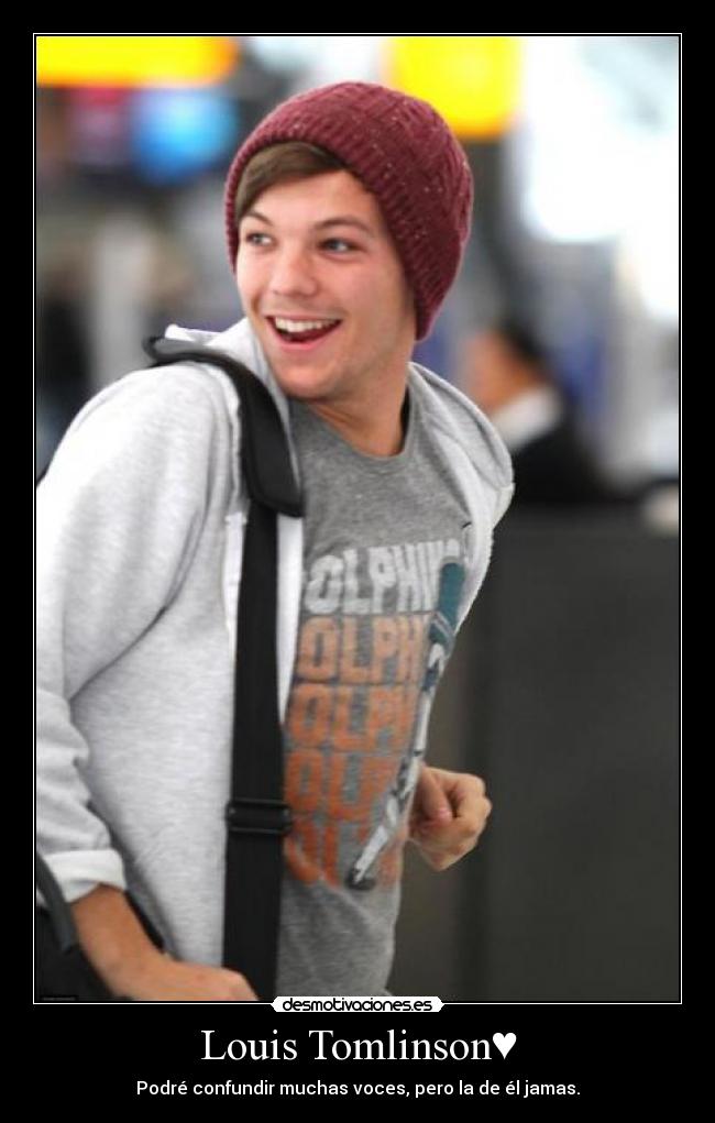 Louis Tomlinson♥ - Podré confundir muchas voces, pero la de él jamas.