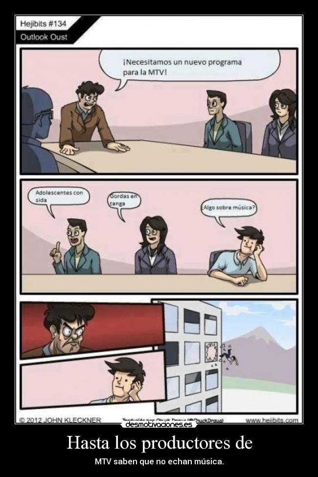 Hasta los productores de - MTV saben que no echan música.