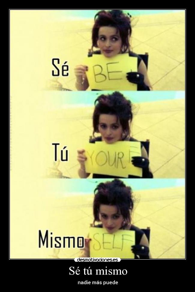 Sé tú mismo -