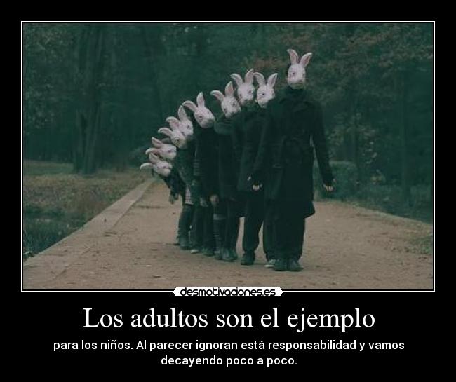 Los adultos son el ejemplo -