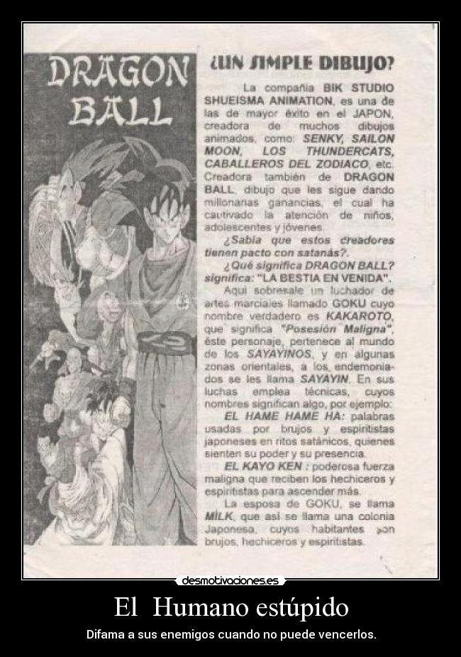 El Humano estúpido - Difama a sus enemigos cuando no puede vencerlos.