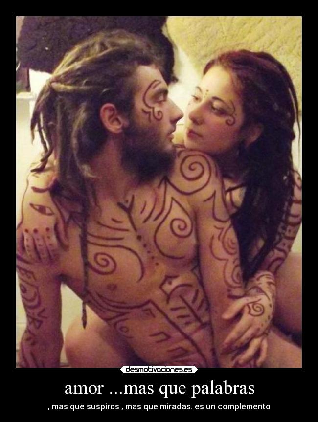 amor ...mas que palabras - , mas que suspiros , mas que miradas. es un complemento♥