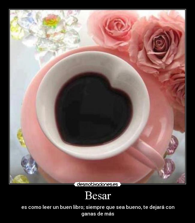 Besar - es como leer un buen libro; siempre que sea bueno, te dejará con ganas de más