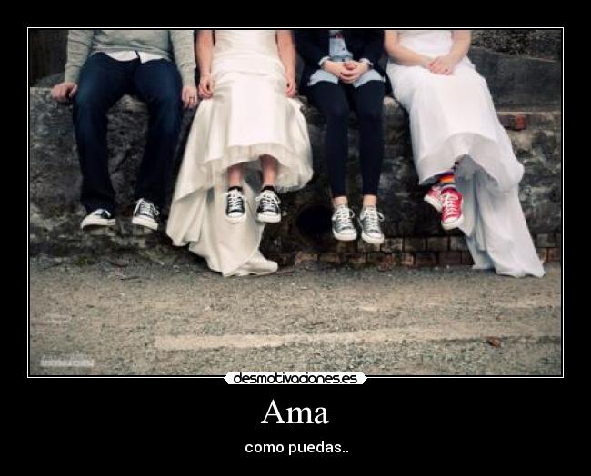 Ama - como puedas..