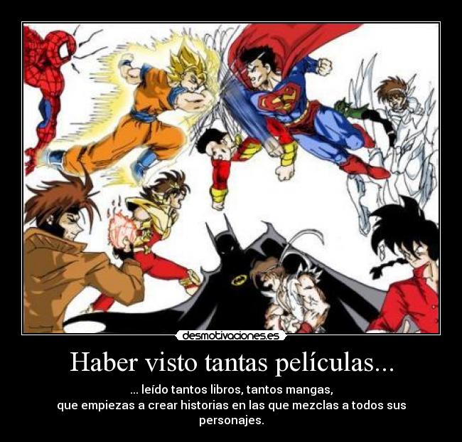 Haber visto tantas películas... -