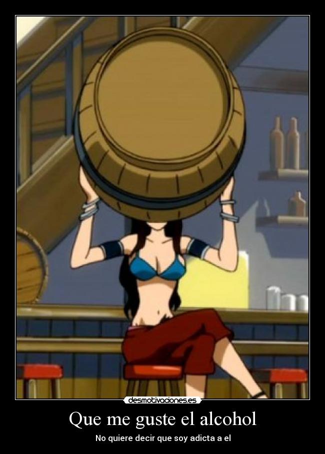 Que me guste el alcohol -